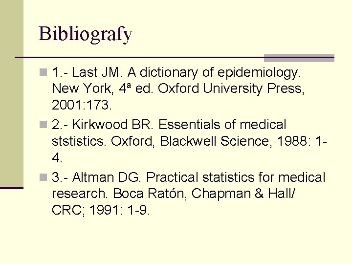 Bibliografy n 1. - Last JM. A dictionary of epidemiology. New York, 4ª ed.