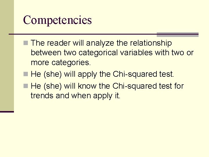 Competencies n The reader will analyze the relationship between two categorical variables with two