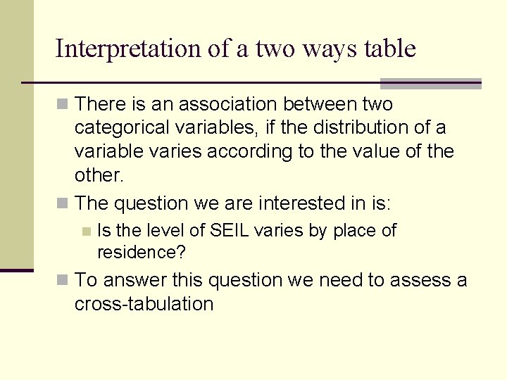 Interpretation of a two ways table n There is an association between two categorical