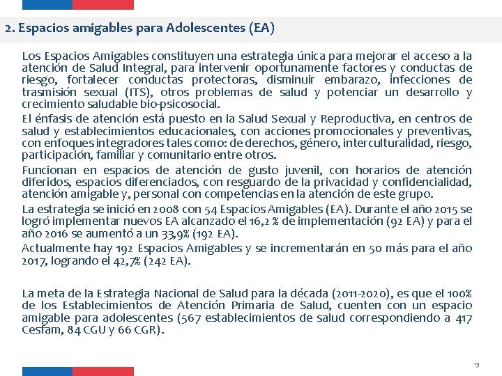 2. Espacios amigables para Adolescentes (EA) Los Espacios Amigables constituyen una estrategia única para