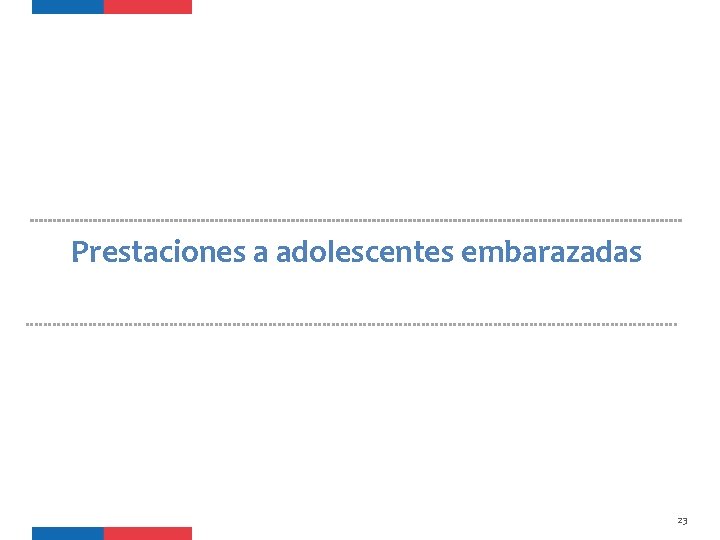 Prestaciones a adolescentes embarazadas 23 