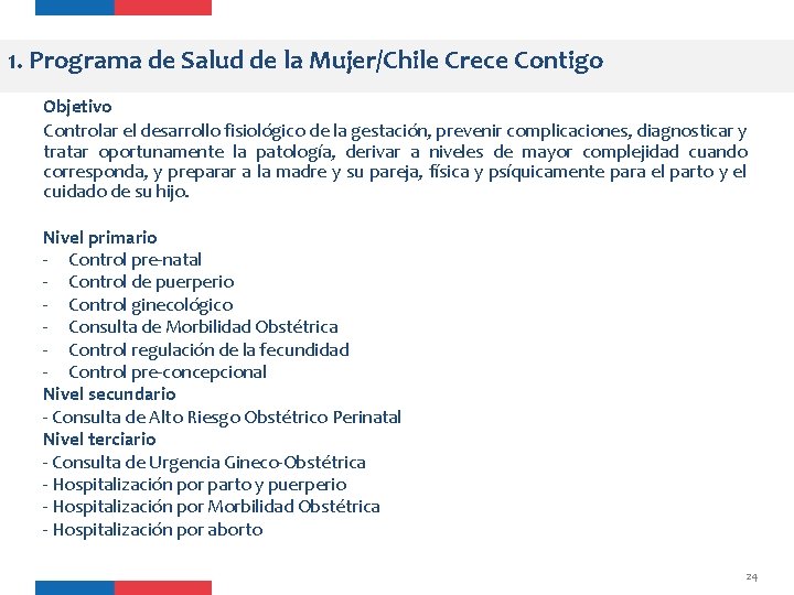 1. Programa de Salud de la Mujer/Chile Crece Contigo Objetivo Controlar el desarrollo fisiológico