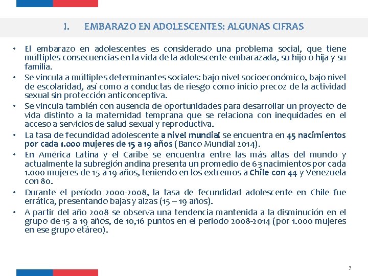 I. EMBARAZO EN ADOLESCENTES: ALGUNAS CIFRAS • El embarazo en adolescentes es considerado una