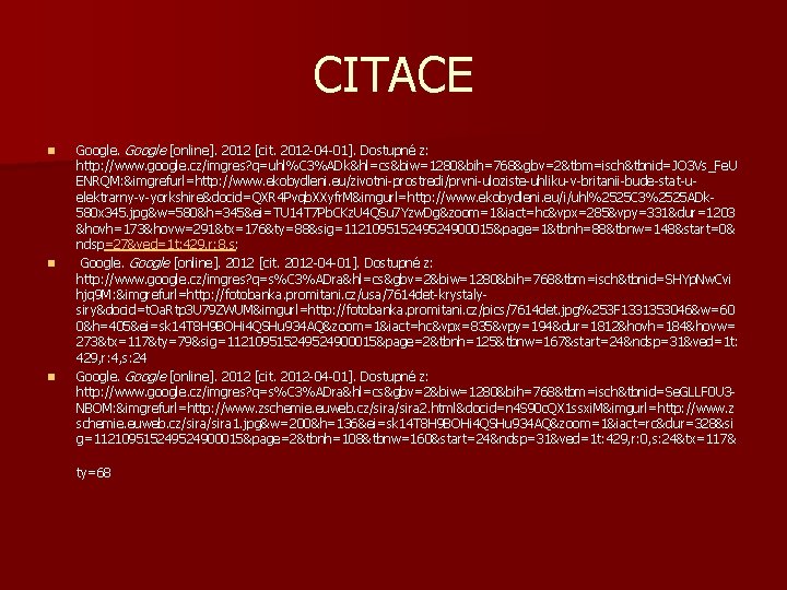 CITACE n n n Google [online]. 2012 [cit. 2012 -04 -01]. Dostupné z: http: