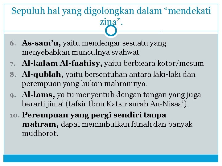 Sepuluh hal yang digolongkan dalam “mendekati zina”. 6. As-sam’u, yaitu mendengar sesuatu yang menyebabkan