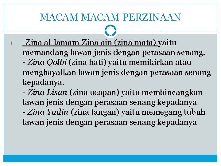 MACAM PERZINAAN 1. -Zina al-lamam-Zina ain (zina mata) yaitu memandang lawan jenis dengan perasaan