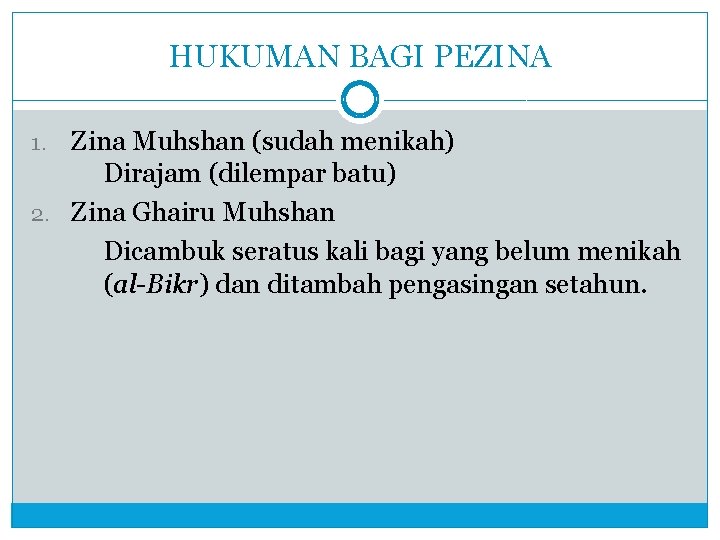 HUKUMAN BAGI PEZINA Zina Muhshan (sudah menikah) Dirajam (dilempar batu) 2. Zina Ghairu Muhshan