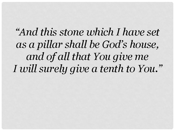 “And this stone which I have set as a pillar shall be God’s house,