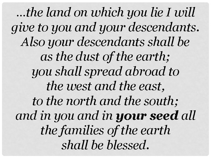 …the land on which you lie I will give to you and your descendants.
