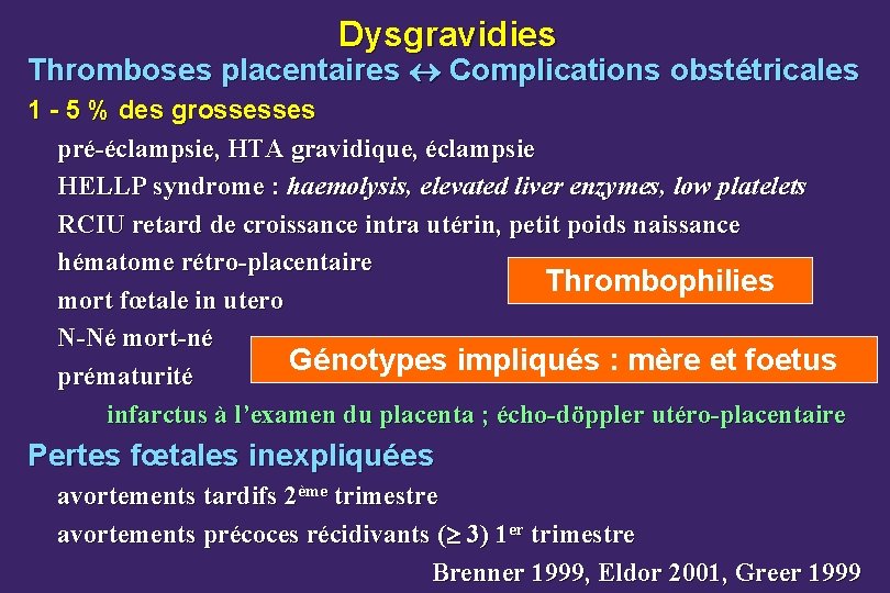 Dysgravidies Thromboses placentaires Complications obstétricales 1 - 5 % des grossesses pré-éclampsie, HTA gravidique,