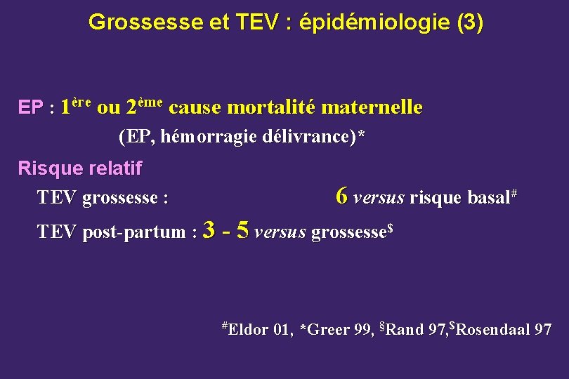 Grossesse et TEV : épidémiologie (3) EP : 1ère ou 2ème cause mortalité maternelle