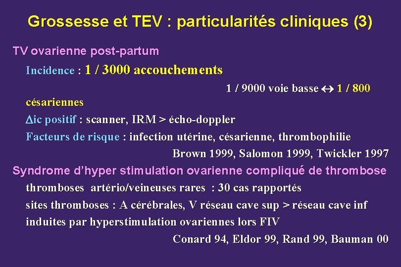 Grossesse et TEV : particularités cliniques (3) TV ovarienne post-partum Incidence : 1 /