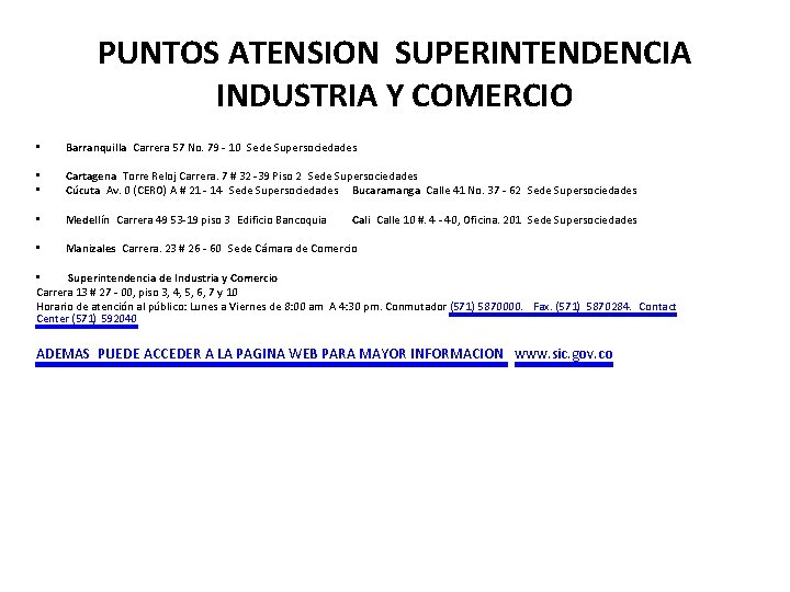 PUNTOS ATENSION SUPERINTENDENCIA INDUSTRIA Y COMERCIO • Barranquilla Carrera 57 No. 79 - 10 Sede Supersociedades