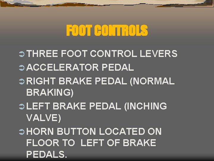 FOOT CONTROLS Ü THREE FOOT CONTROL LEVERS Ü ACCELERATOR PEDAL Ü RIGHT BRAKE PEDAL
