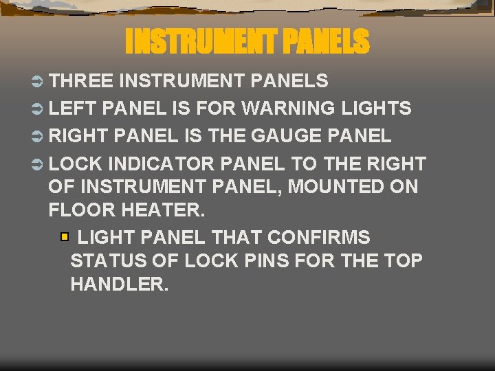 INSTRUMENT PANELS Ü THREE INSTRUMENT PANELS Ü LEFT PANEL IS FOR WARNING LIGHTS Ü