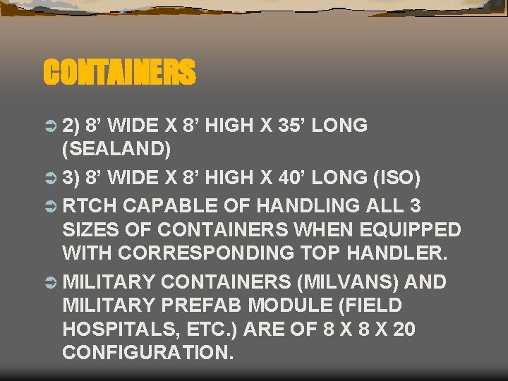 CONTAINERS Ü 2) 8’ WIDE X 8’ HIGH X 35’ LONG (SEALAND) Ü 3)