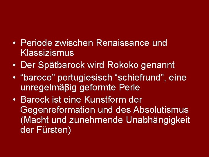  • Periode zwischen Renaissance und Klassizismus • Der Spätbarock wird Rokoko genannt •