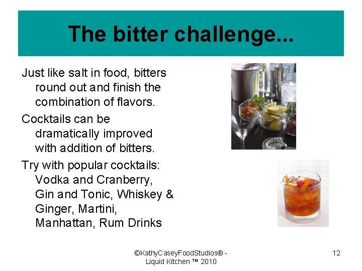 The bitter challenge. . . Just like salt in food, bitters round out and