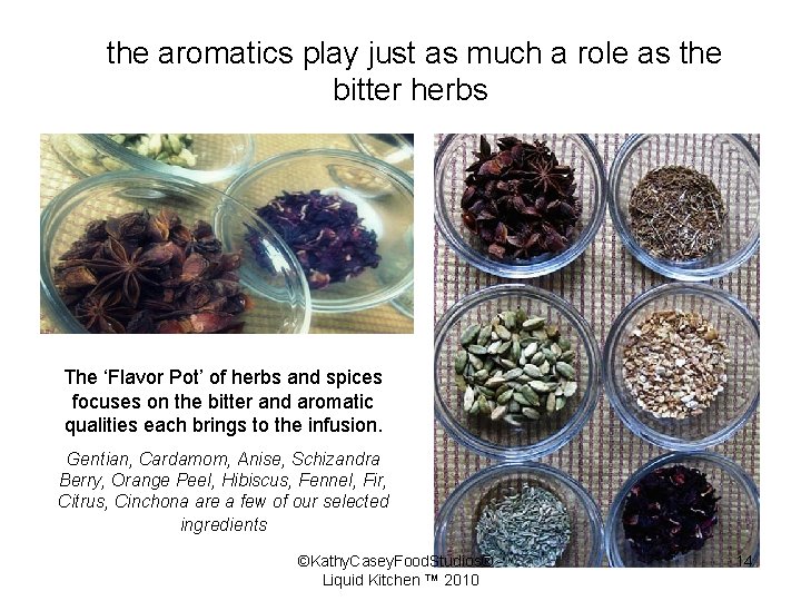 the aromatics play just as much a role as the bitter herbs The ‘Flavor