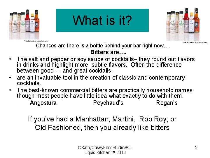 What is it? Chances are there is a bottle behind your bar right now….