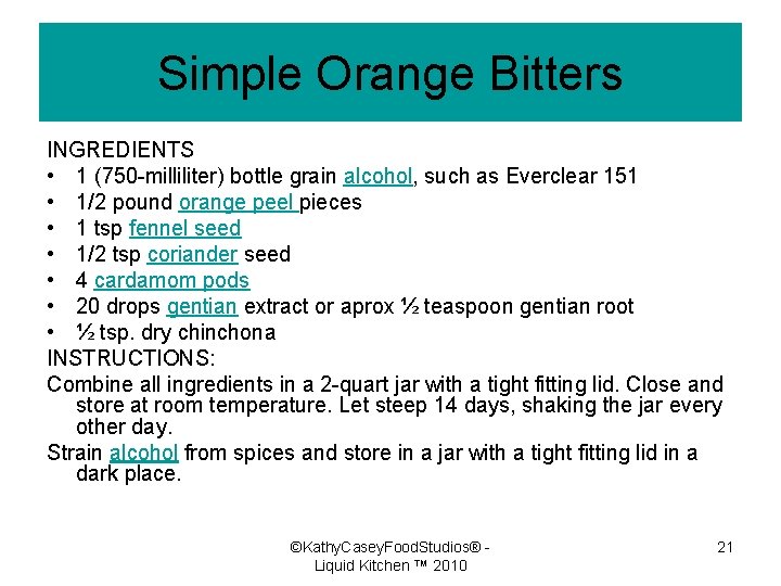 Simple Orange Bitters INGREDIENTS • 1 (750 -milliliter) bottle grain alcohol, such as Everclear