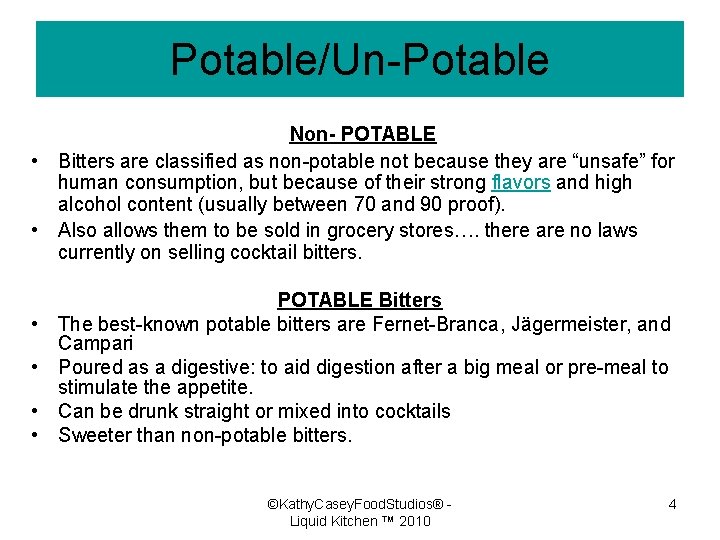 Potable/Un-Potable Non- POTABLE • Bitters are classified as non-potable not because they are “unsafe”