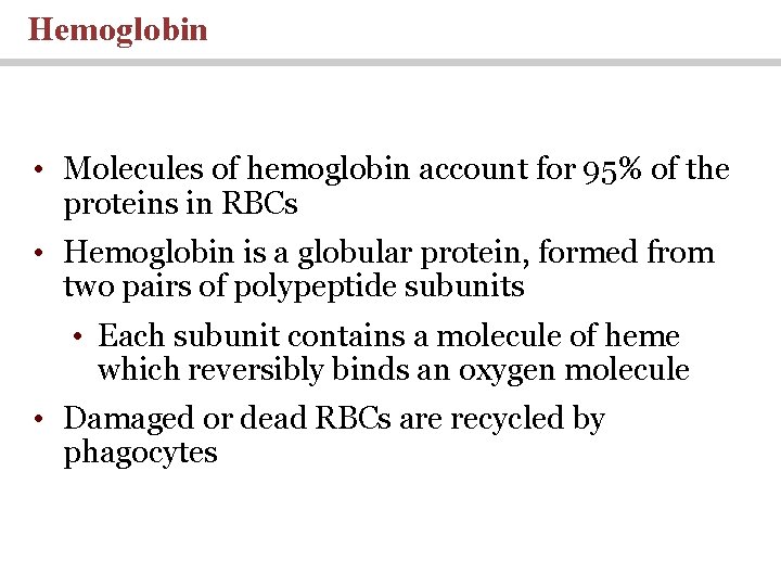 Hemoglobin • Molecules of hemoglobin account for 95% of the proteins in RBCs •