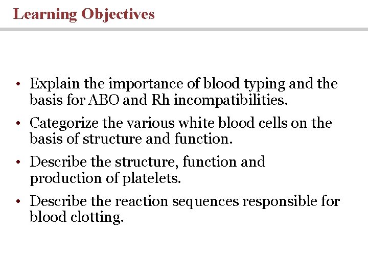 Learning Objectives • Explain the importance of blood typing and the basis for ABO