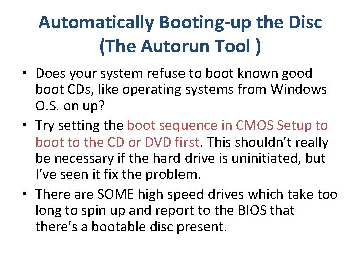 Automatically Booting-up the Disc (The Autorun Tool ) • Does your system refuse to
