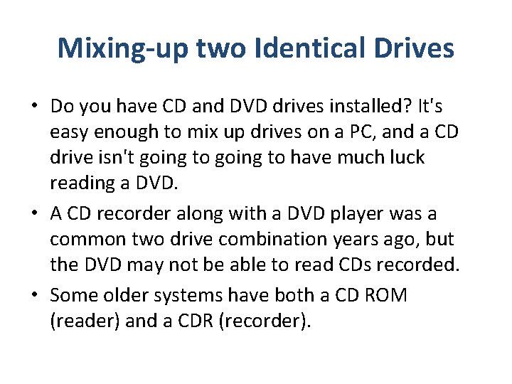 Mixing-up two Identical Drives • Do you have CD and DVD drives installed? It's