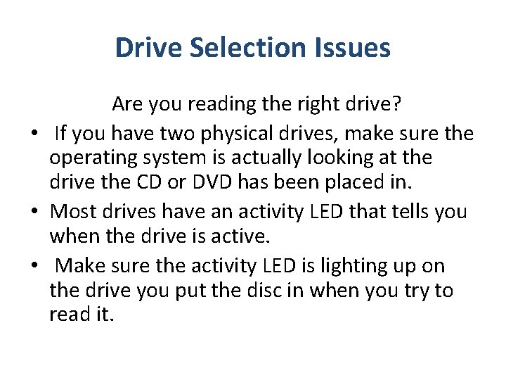 Drive Selection Issues Are you reading the right drive? • If you have two