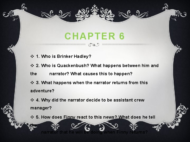 CHAPTER 6 v 1. Who is Brinker Hadley? v 2. Who is Quackenbush? What