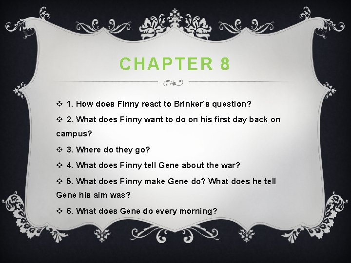 CHAPTER 8 v 1. How does Finny react to Brinker’s question? v 2. What