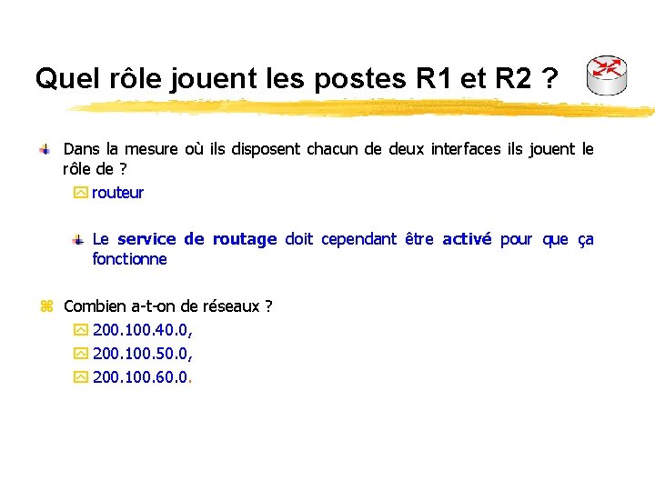 Quel rôle jouent les postes R 1 et R 2 ? Dans la mesure