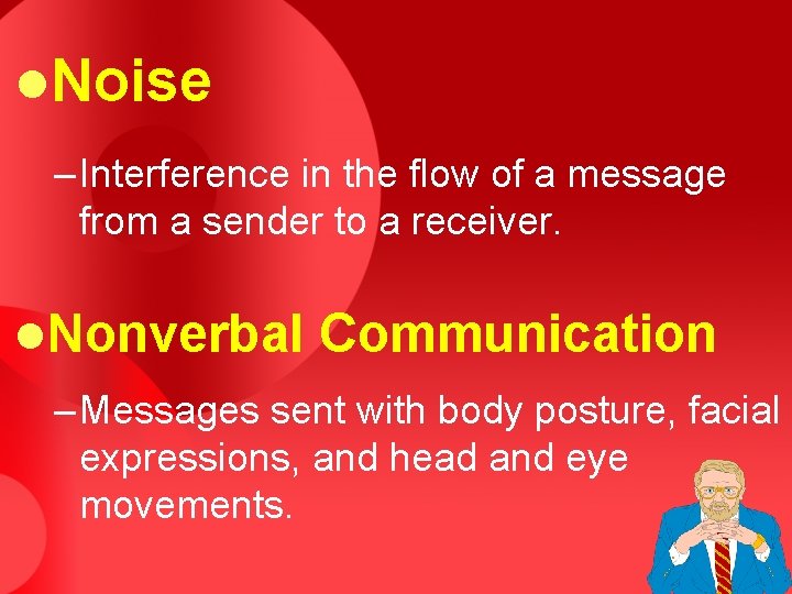 l. Noise – Interference in the flow of a message from a sender to