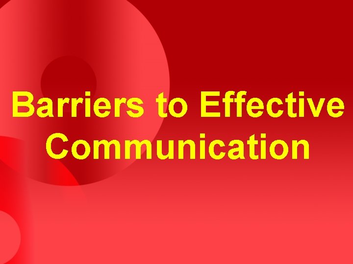 Barriers to Effective Communication 