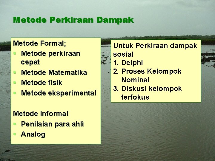 Metode Perkiraan Dampak Metode Formal; § Metode perkiraan cepat § Metode Matematika § Metode
