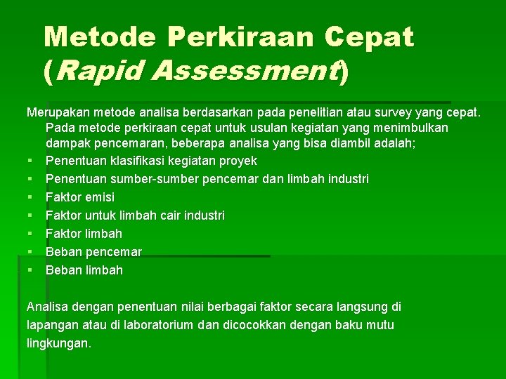 Metode Perkiraan Cepat (Rapid Assessment) Merupakan metode analisa berdasarkan pada penelitian atau survey yang