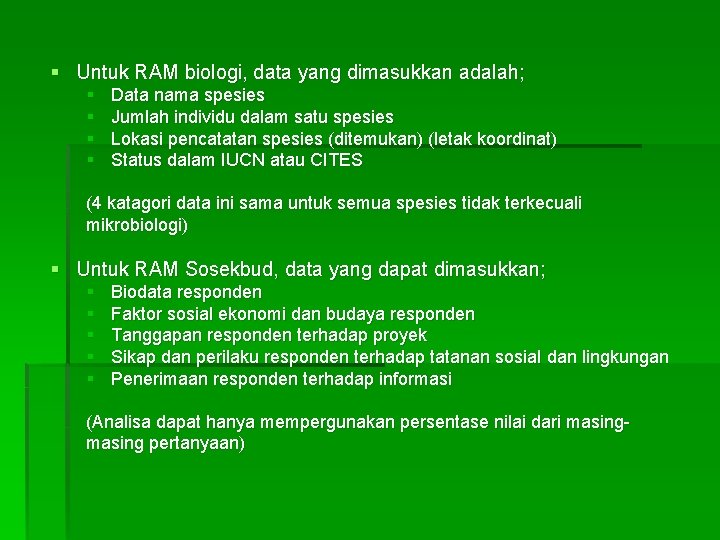 § Untuk RAM biologi, data yang dimasukkan adalah; § § Data nama spesies Jumlah