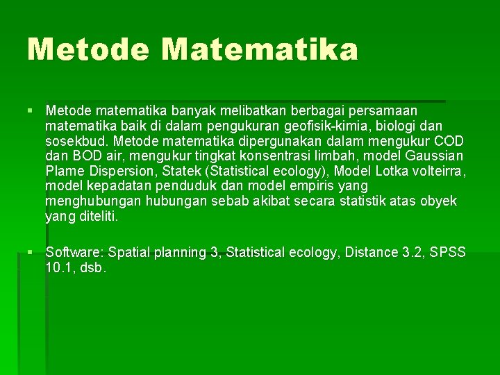 Metode Matematika § Metode matematika banyak melibatkan berbagai persamaan matematika baik di dalam pengukuran