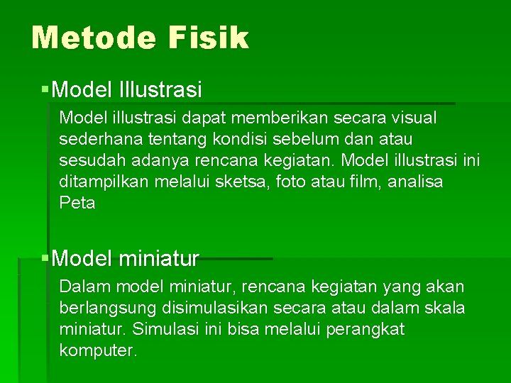 Metode Fisik §Model Illustrasi Model illustrasi dapat memberikan secara visual sederhana tentang kondisi sebelum