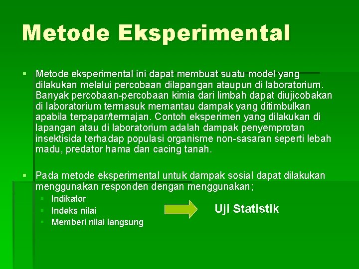 Metode Eksperimental § Metode eksperimental ini dapat membuat suatu model yang dilakukan melalui percobaan