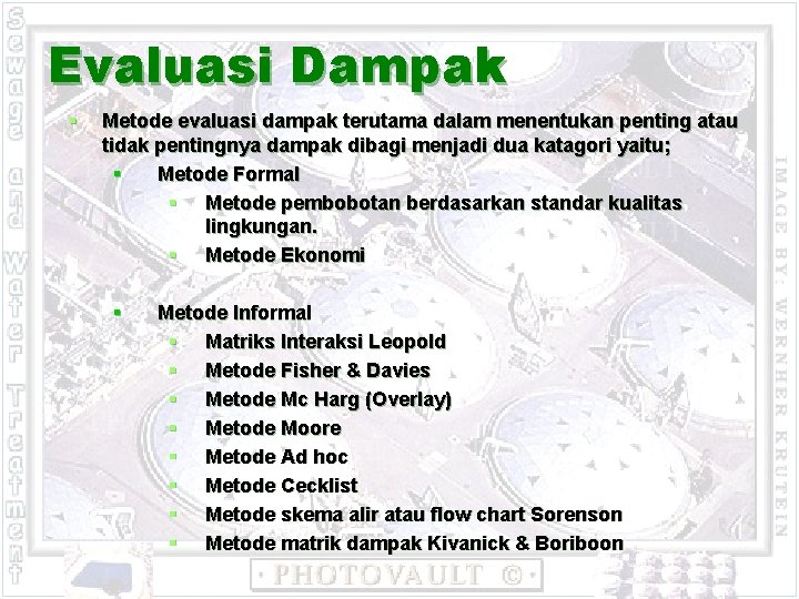 Evaluasi Dampak § Metode evaluasi dampak terutama dalam menentukan penting atau tidak pentingnya dampak