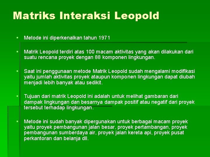 Matriks Interaksi Leopold § Metode ini diperkenalkan tahun 1971 § Matrik Leopold terdiri atas