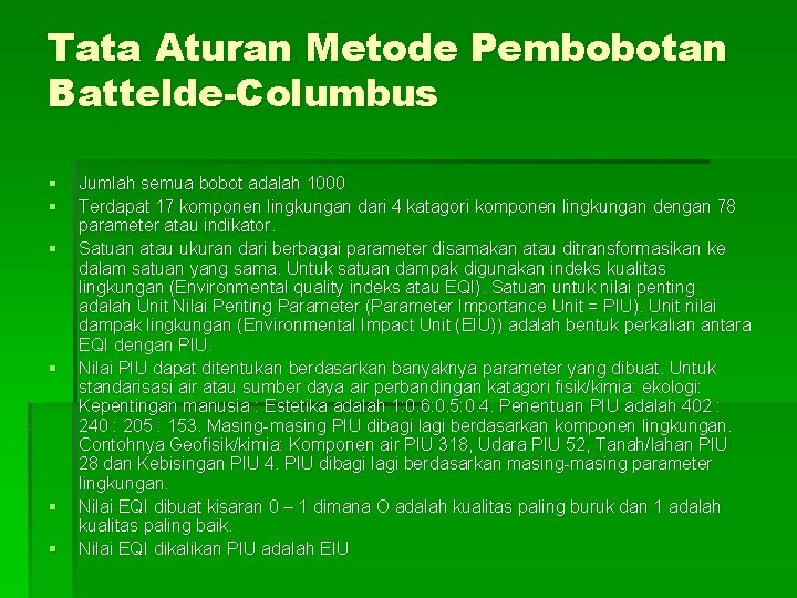 Tata Aturan Metode Pembobotan Battelde-Columbus § § § Jumlah semua bobot adalah 1000 Terdapat