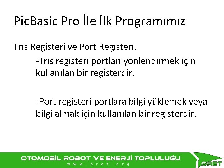 Pic. Basic Pro İle İlk Programımız Tris Registeri ve Port Registeri. -Tris registeri portları