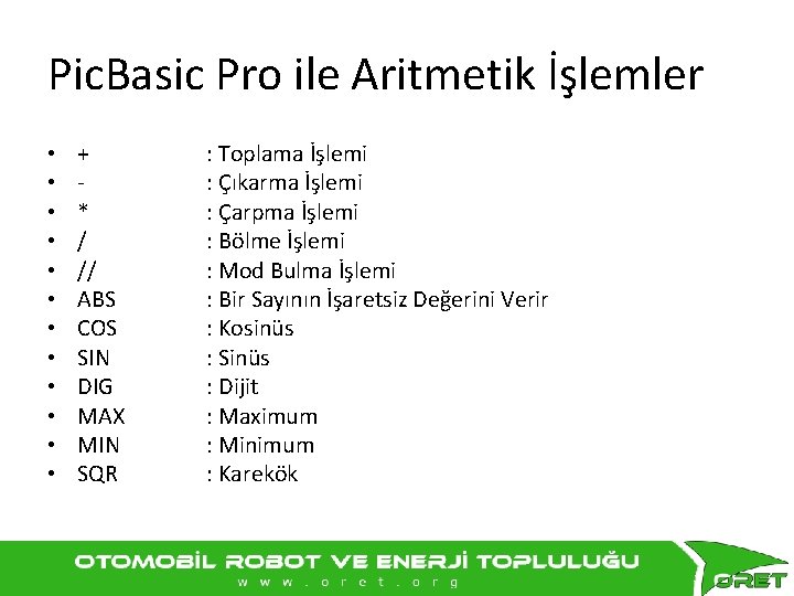 Pic. Basic Pro ile Aritmetik İşlemler • • • + * / // ABS