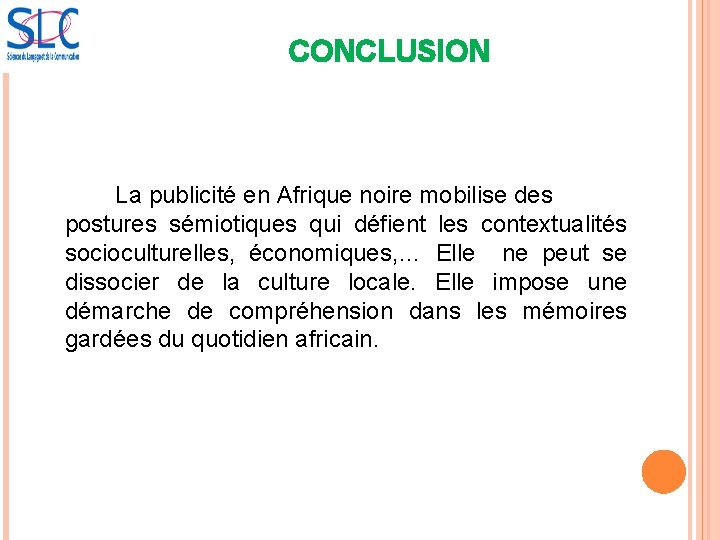 CONCLUSION La publicité en Afrique noire mobilise des postures sémiotiques qui défient les contextualités