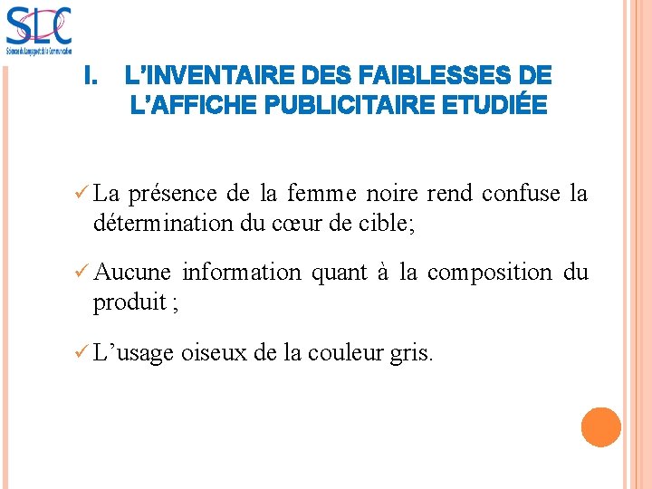 I. L’INVENTAIRE DES FAIBLESSES DE L’AFFICHE PUBLICITAIRE ETUDIÉE ü La présence de la femme