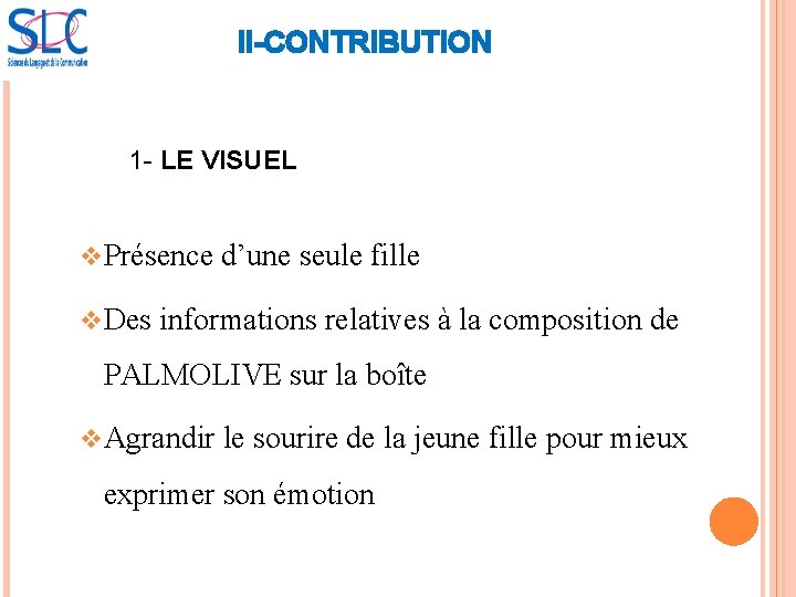 II-CONTRIBUTION 1 - LE VISUEL v Présence d’une seule fille v Des informations relatives